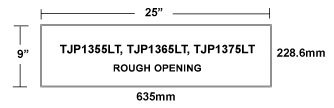 TJP1355LT TopJet Inlet Rough Opening